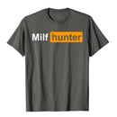 MILF Hunter Funny Adult Humor Joke For Men Who Love Milfs Graphic Top T-Shirts Tops Shirts Brand New Cotton Holiday Tight Adult